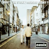 Oasis - (What's The Story) Morning Glory
